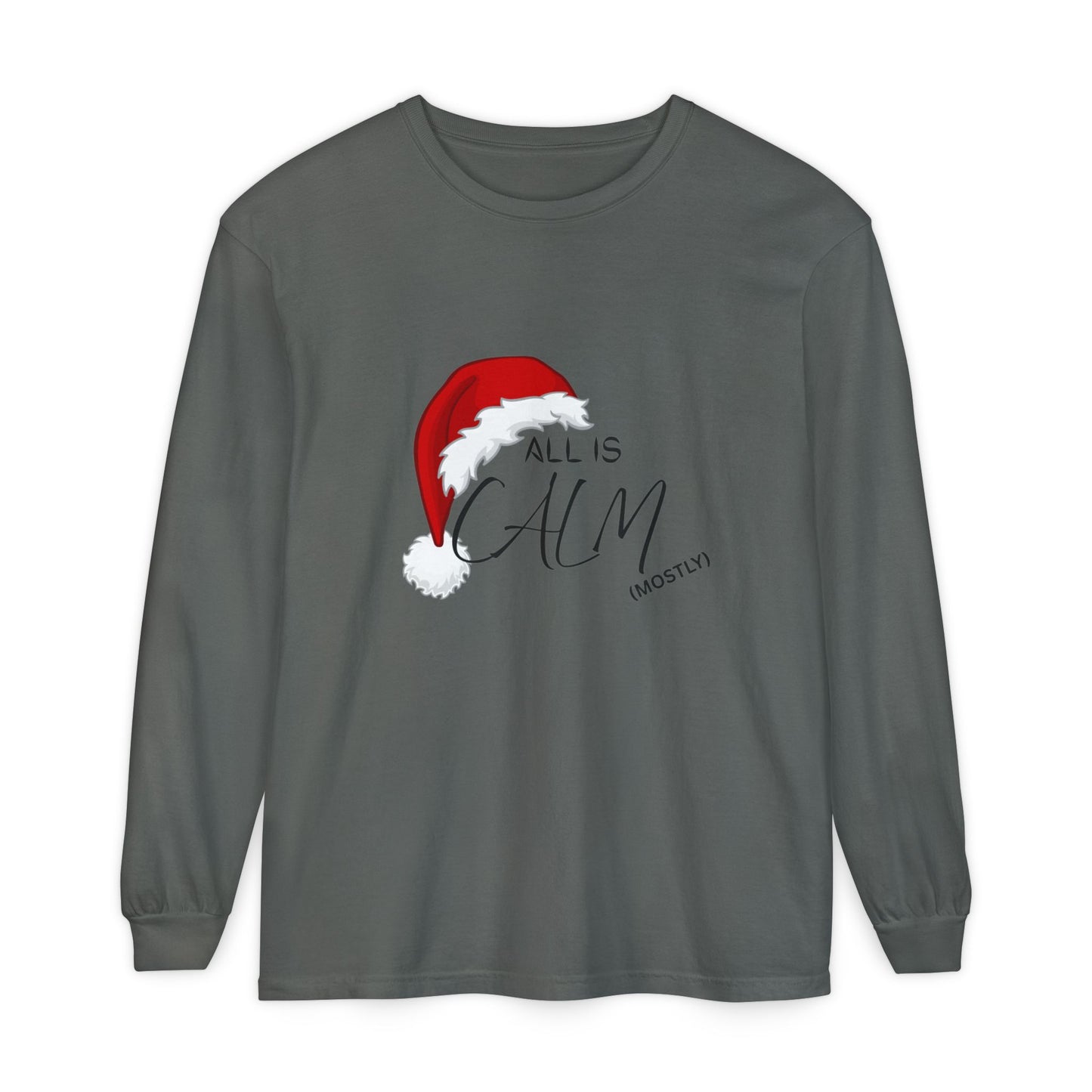 All Is Calm (Mostly) Long Sleeve Tee — Christmas Santa Hat Holiday Shirt