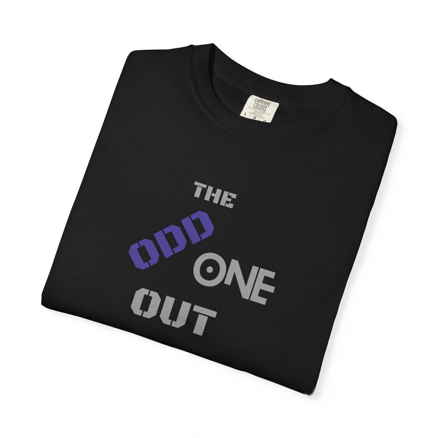 The Odd One Out Unisex Garment-Dyed T-shirt, Unique Graphic Tee, Gift for Friends, Casual Summer Wear, Birthday Gift, Quirky Style