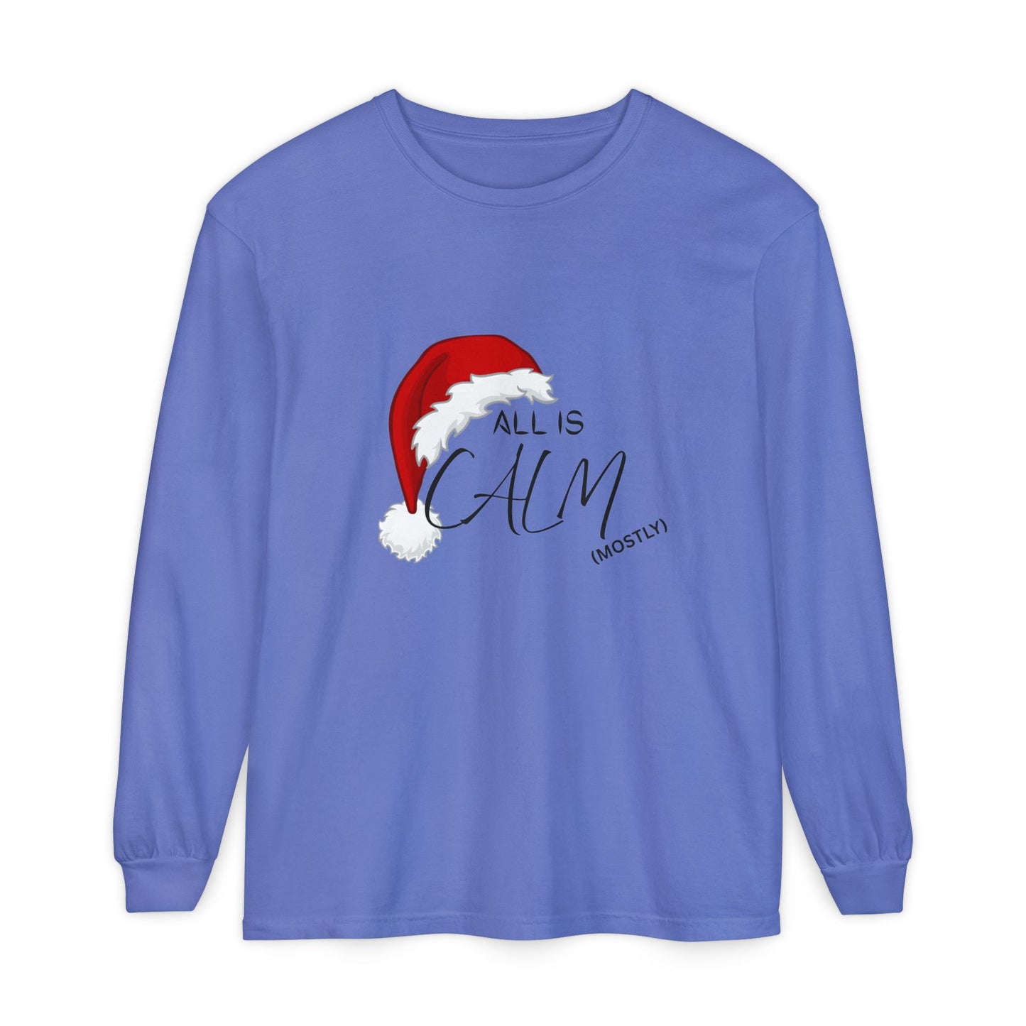 All Is Calm (Mostly) Long Sleeve Tee — Christmas Santa Hat Holiday Shirt