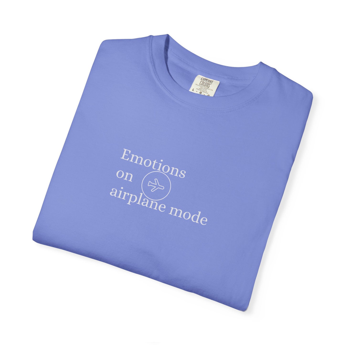 Emotional Airplane Mode T-shirt | Unisex Garment-Dyed Tee, Casual Wear, Gift for Tech Lovers, Comfortable Fashion, Relaxed Style