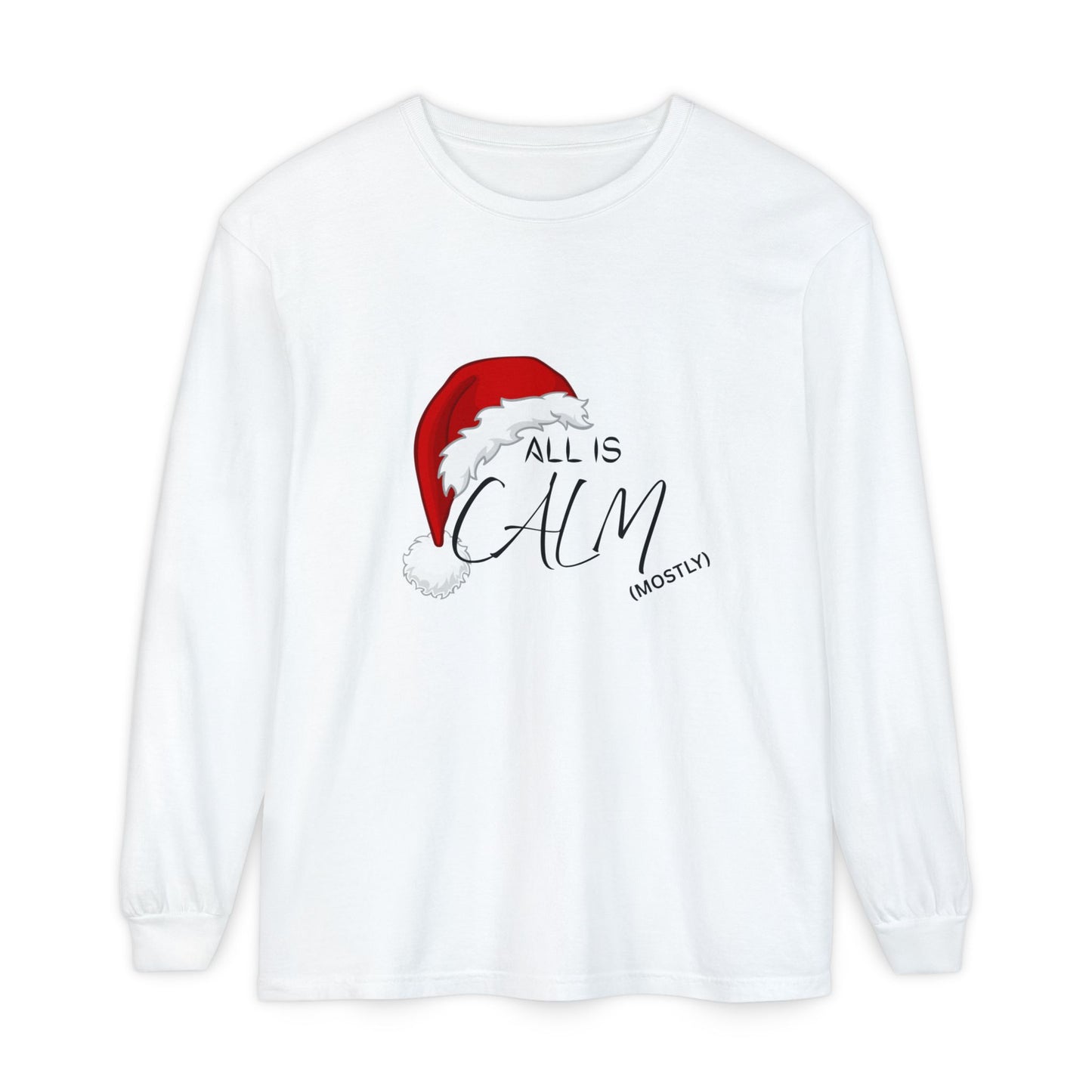 All Is Calm (Mostly) Long Sleeve Tee — Christmas Santa Hat Holiday Shirt