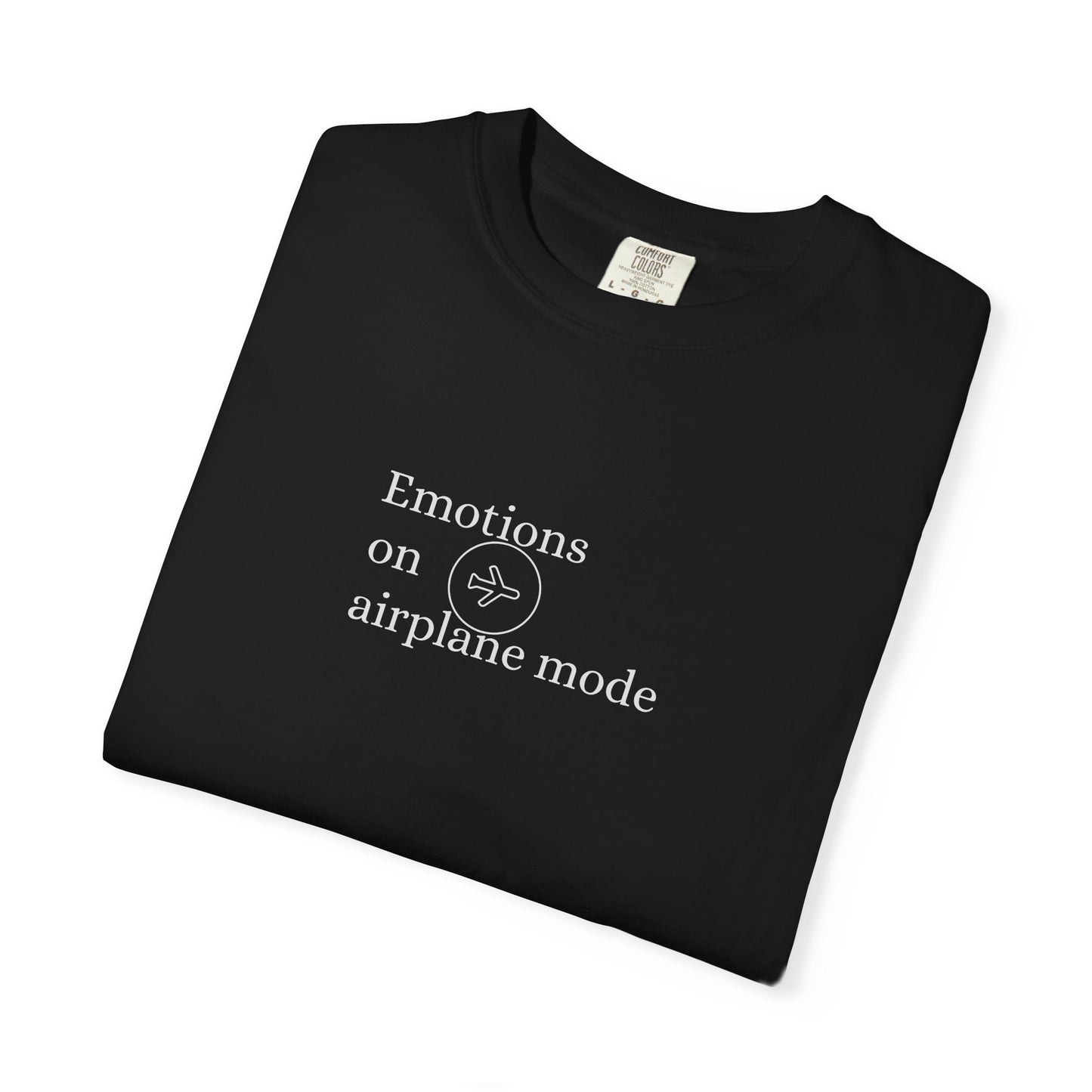Emotional Airplane Mode T-shirt | Unisex Garment-Dyed Tee, Casual Wear, Gift for Tech Lovers, Comfortable Fashion, Relaxed Style